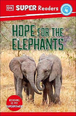 DK Super Readers Level 4 Hope for the Elephants - DK - cover
