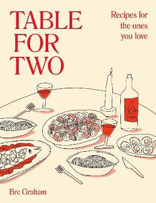 Table for Two: Recipes for the Ones You Love - Bre Graham - cover