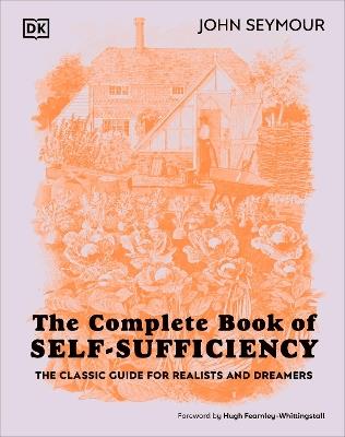 The Complete Book of Self-Sufficiency: The Classic Guide for Realists and Dreamers - John Seymour - cover