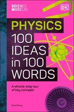 The Science Museum Physics 100 Ideas in 100 Words: A Whistle-Stop Tour of Key Concepts