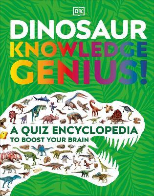 Dinosaur Knowledge Genius!: A Quiz Encyclopedia to Boost Your Brain - DK - cover