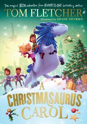 A Christmasaurus Carol: A brand-new festive adventure for 2023 from number-one-bestselling author Tom Fletcher - Tom Fletcher - cover