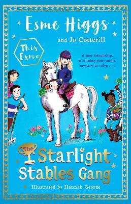 The Starlight Stables Gang: Signed Edition - Esme Higgs,Jo Cotterill - cover
