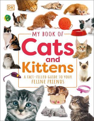 My Book of Cats and Kittens: A Fact-Filled Guide to Your Feline Friends - DK - cover