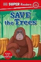 DK Super Readers Pre-Level Save the Trees - DK - cover