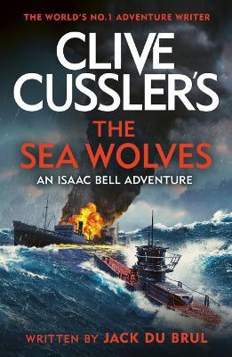Clive Cussler's The Sea Wolves: Isaac Bell #13 - Jack du Brul - cover