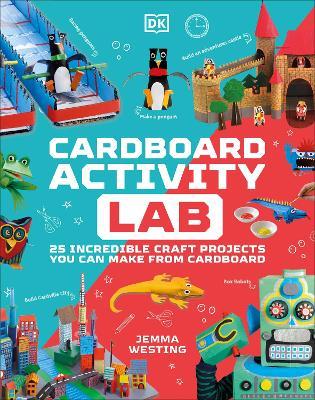 Cardboard Activity Lab: 25 Exciting Recycling Projects for Crafty Kids - Jemma Westing - cover