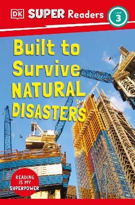 DK Super Readers Level 3 Built to Survive Natural Disasters - DK - cover