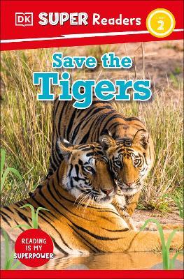 DK Super Readers Level 2 Save the Tigers - DK - cover