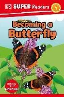 DK Super Readers Level 1 Becoming a Butterfly - DK - cover