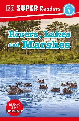 DK Super Readers Level 4 Rivers, Lakes and Marshes - DK - cover