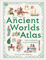 The Ancient Worlds Atlas: A Pictorial Guide to Past Civilizations