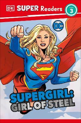 DK Super Readers Level 3 DC Supergirl Girl of Steel: Meet Kara Zor-El - Frankie Hallam - cover