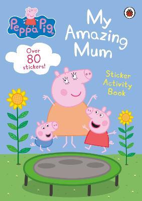 Peppa Pig: My Amazing Mum: Sticker Activity Book - Peppa Pig - cover