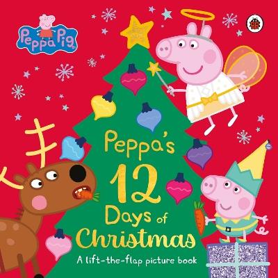 Peppa Pig: Peppa's 12 Days of Christmas: A Lift-the-Flap Picture Book - Peppa Pig - cover