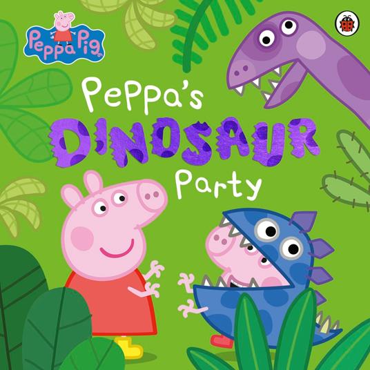 Peppa Pig: Peppa's Dinosaur Party - Peppa Pig - ebook