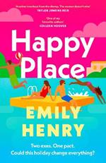 Happy Place: The new #1 Sunday Times bestselling novel from the author of Beach Read and Book Lovers - a perfect summer holiday read