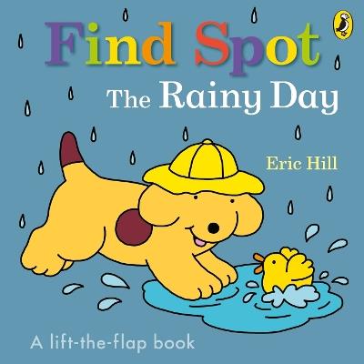 Find Spot: The Rainy Day - Eric Hill - cover