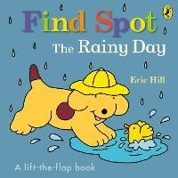 Find Spot: The Rainy Day - Eric Hill - cover