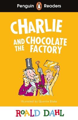 Penguin Readers Level 3: Roald Dahl Charlie and the Chocolate Factory (ELT Graded Reader) - Roald Dahl - cover