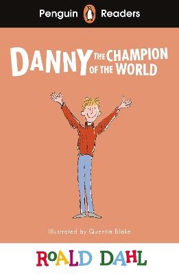 Penguin Readers Level 4: Roald Dahl Danny the Champion of the World (ELT Graded Reader) - Roald Dahl - cover