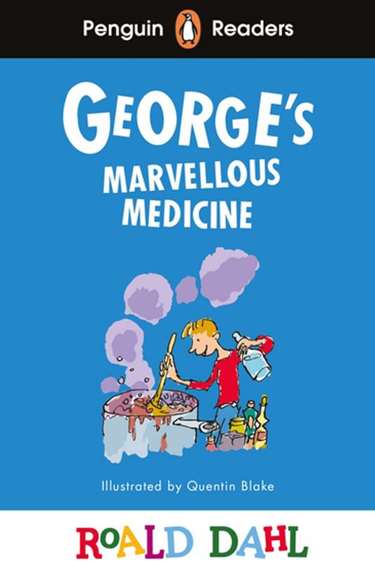 Penguin Readers Level 3: Roald Dahl George’s Marvellous Medicine (ELT Graded Reader) - Roald Dahl,Quentin Blake - ebook