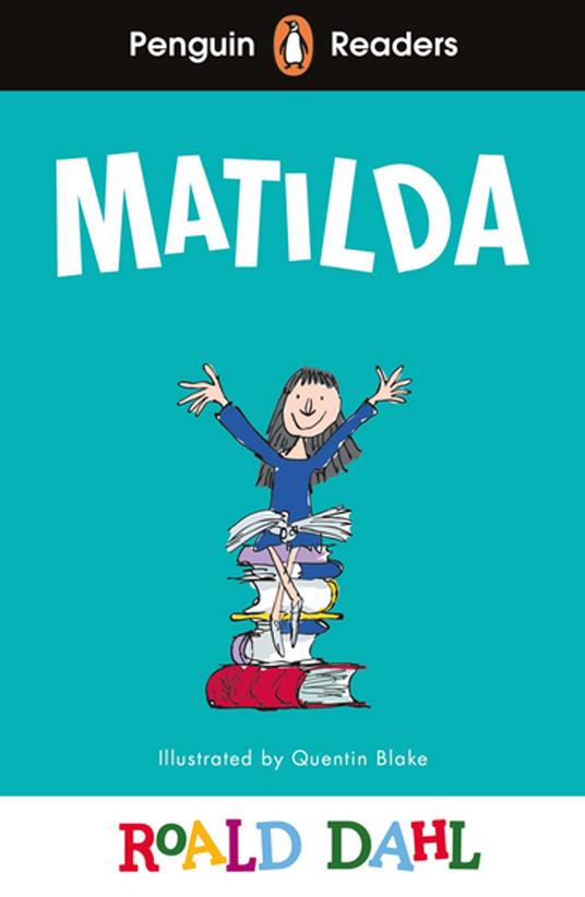 Penguin Readers Level 4: Roald Dahl Matilda (ELT Graded Reader) - Roald Dahl,Quentin Blake - ebook