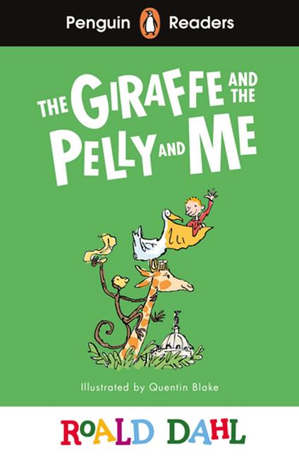 Penguin Readers Level 1: Roald Dahl The Giraffe and the Pelly and Me (ELT Graded Reader) - Roald Dahl,Quentin Blake - ebook