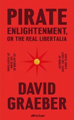 Pirate Enlightenment, or the Real Libertalia - David Graeber - cover
