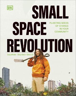 Small Space Revolution: Planting Seeds of Change in Your Community - Tayshan Hayden-Smith - cover