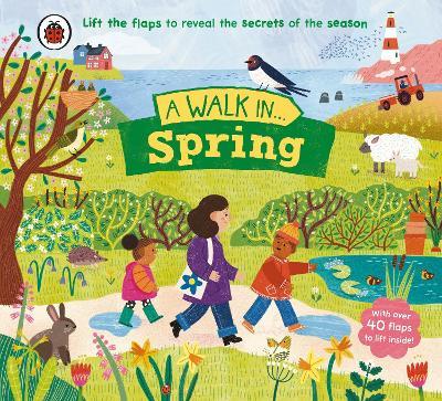 A Walk in Spring: Lift the flaps to reveal the secrets of the season - Ladybird - cover