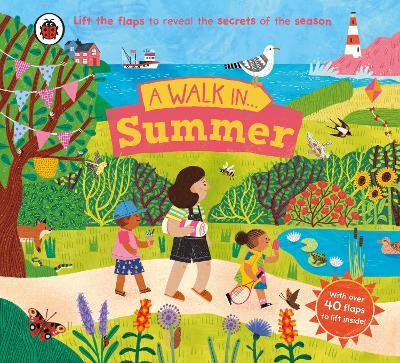 A Walk in Summer: Lift the flaps to reveal the secrets of the season - Ladybird - cover
