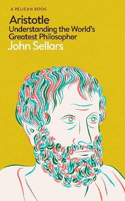 Aristotle: Understanding the World's Greatest Philosopher - John Sellars - cover