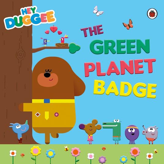 Hey Duggee: The Green Planet Badge - Hey Duggee - ebook