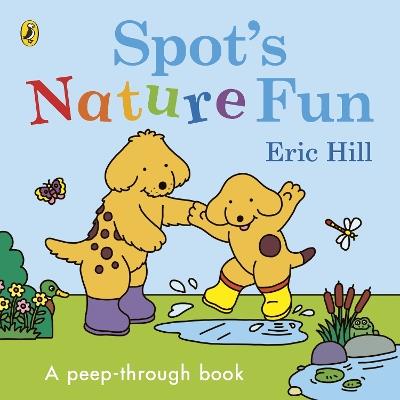 Spot’s Nature Fun!: A Peep Through Book - Eric Hill - cover