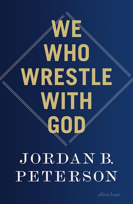 We Who Wrestle With God: Perceptions of the Divine - Jordan B. Peterson - cover