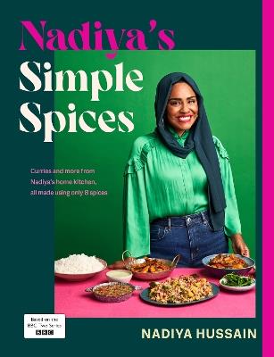 Nadiya’s Simple Spices: A guide to the eight kitchen must haves recommended by the nation’s favourite cook - Nadiya Hussain - cover