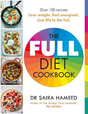 The Full Diet Cookbook: Over 100 delicious recipes to lose weight, feel energised and live life to the full - Saira Hameed - cover