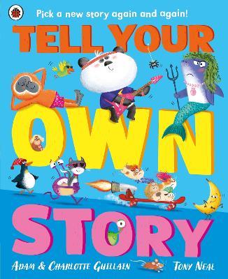 Tell Your Own Story: Pick a new story again and again! - Adam Guillain,Charlotte Guillain - cover