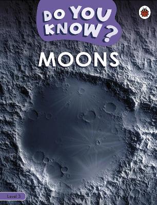 Do You Know? Level 3 - Moons - Ladybird - cover