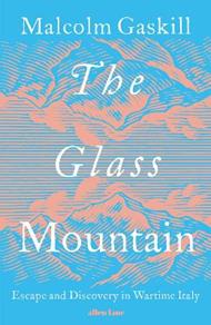 The Glass Mountain: Escape and Discovery in Wartime Italy
