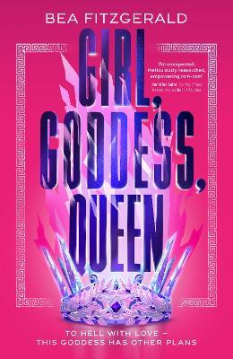 Girl, Goddess, Queen: A Hades and Persephone fantasy romance from a growing TikTok superstar - Bea Fitzgerald - cover