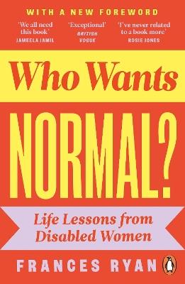 Who Wants Normal?: Life Lessons from Disabled Women - Frances Ryan - cover