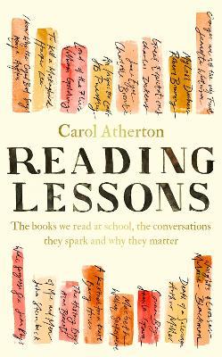 Reading Lessons: The books we read at school, the conversations they spark and why they matter - Carol Atherton - cover
