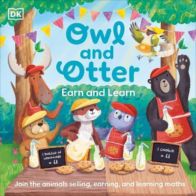 Owl and Otter: Earn and Learn: Join the Animals Selling, Earning, and Learning Maths - DK - cover