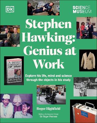 The Science Museum Stephen Hawking Genius at Work: Explore His Life, Mind and Science Through the Objects in His Study - Roger Highfield - cover