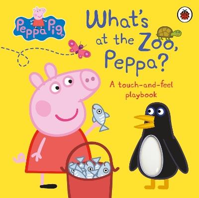 Peppa Pig: What's At The Zoo, Peppa?: A Touch-and-Feel Playbook - Peppa Pig - cover