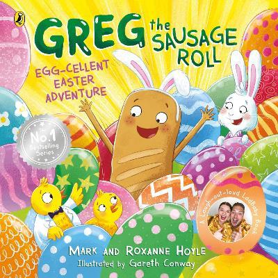 Greg the Sausage Roll: Egg-cellent Easter Adventure - Roxanne Hoyle,Mark Hoyle - cover