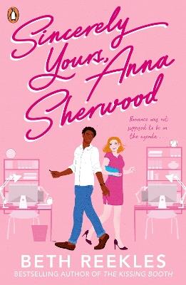 Sincerely Yours, Anna Sherwood: Discover the swoony new rom-com from the bestselling author of The Kissing Booth - Beth Reekles - cover
