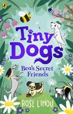 Tiny Dogs: Bea’s Secret Friends